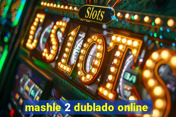 mashle 2 dublado online